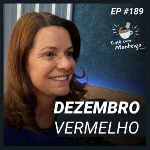 Read more about the article Dezembro Vermelho: a conscientização sobre o HIV com Rosilene Faria — CAFÉ COM MANTEIGA | EP 189