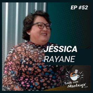 EP 52 - JÉSSICA RAYANE