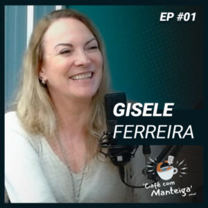 Read more about the article EP 01 – GISELE FERREIRA