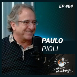 Read more about the article EP 04 – PAULO PIOLI