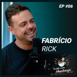 Read more about the article EP 06 – FABRÍCIO RICK