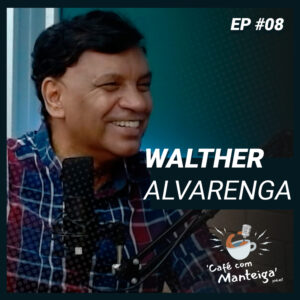 Read more about the article EP 08 – WALTHER ALVARENGA