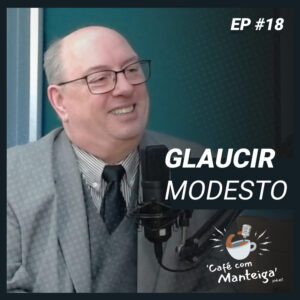 Read more about the article EP 18 – GLAUCIR MODESTO