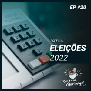 EP 20 - ELEIÇÕES 2022