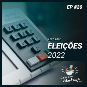 Read more about the article EP 20 – ELEIÇÕES 2022