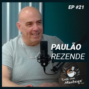 EP 21 - PAULÃO REZENDE