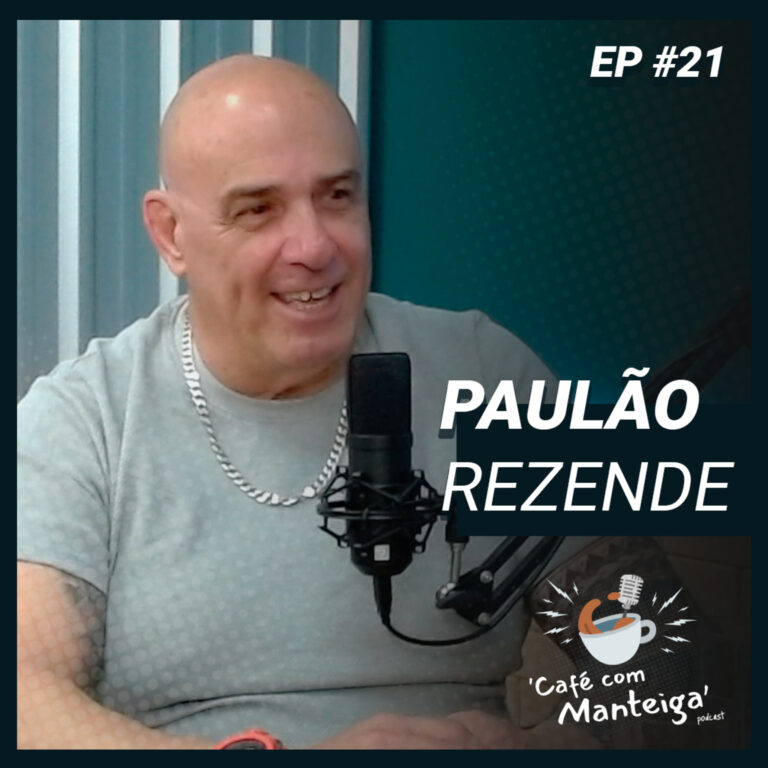 Read more about the article EP 21 – PAULÃO REZENDE