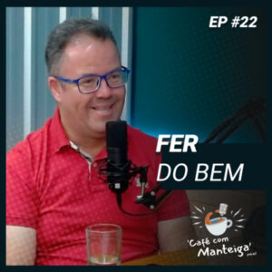 Read more about the article EP 22 – FER DO BEM