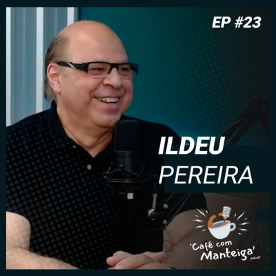 Read more about the article EP 23 – ILDEU PEREIRA