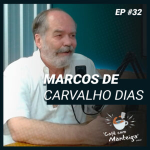 EP 32 - MARCOS DE CARVALHO DIAS