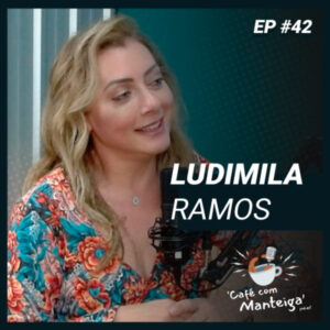 EP 42 - LUDIMILA RAMOS