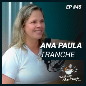 EP 45 - ANA PAULA TRANCHE