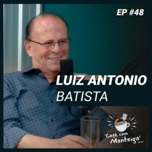 EP 48 - LUIZ ANTONIO BATISTA