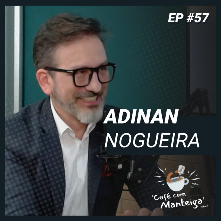 Read more about the article EP 57 – ADINAN NOGUEIRA