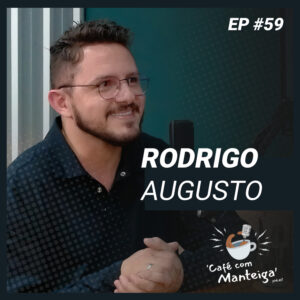 EP 59 - RODRIGO AUGUSTO