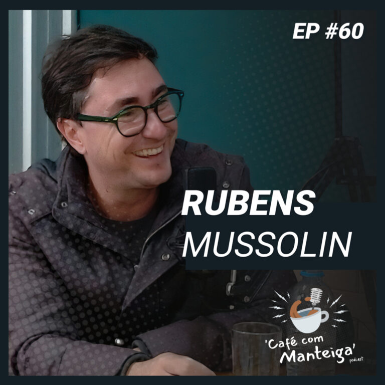 Read more about the article EP 60 – RUBENS MUSSOLIN