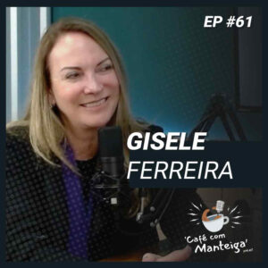 EP 61 - GISELE CORRÊA FERREIRA