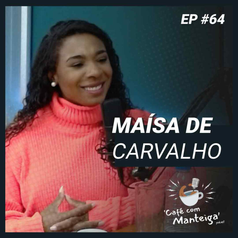 Read more about the article EP 64 – MAÍSA DE CARVALHO