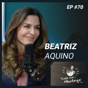 EP 70 - BEATRIZ AQUINO