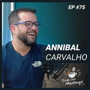 Read more about the article EP 75 – ANNIBAL CARVALHO