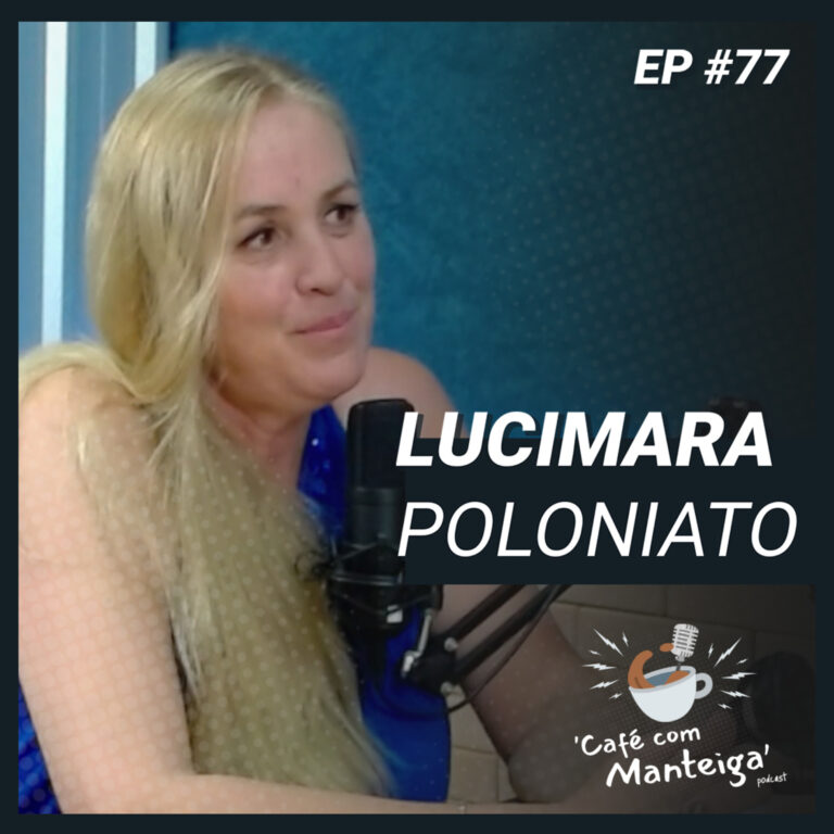 Read more about the article Os Bastidores da Política com a Assessora da Câmara Lucimara Poloniato – CAFÉ COM MANTEIGA | EP 77