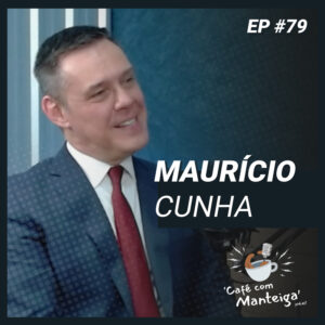 Nos Bastidores do Judiciário: bate-papo com o Juiz Dr. Maurício Cunha - CAFÉ COM MANTEIGA | EP 79