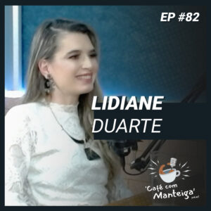 Desmistificando a Saúde: Um Diálogo Nutritivo com Dra. Lidiane Duarte - CAFÉ COM MANTEIGA | EP 82