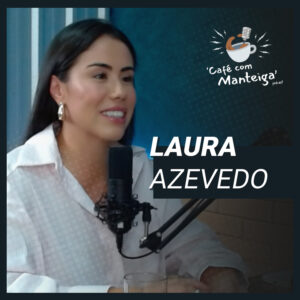 Read more about the article Moda Sustentável em Pauta: Bate-papo com Laura Azevedo do 360 by Laura – CAFÉ COM MANTEIGA | EP 87