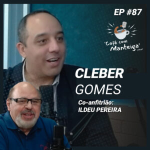 Comportamento Corporativo: alavancando sua carreira com Cleber Gomes - CAFÉ COM MANTEIGA | EP 87