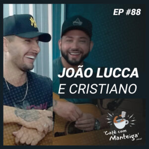 Read more about the article Da Viola do Avô ao Sucesso: a carreira musical de João Lucca e Cristiano – CAFÉ COM MANTEIGA | EP 88