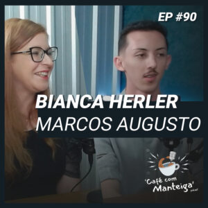 O Marketing Político: Bate-papo com Bianca Herler e Marcus Augusto - CAFÉ COM MANTEIGA | EP 90