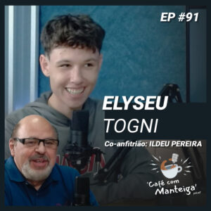 Juventude na Política: Um bate-papo com o jovem líder Elyseu Togni - CAFÉ COM MANTEIGA | EP 91