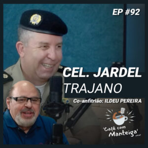 Read more about the article Segurança Pública em Foco: Com a palavra: Coronel Jardel Trajano – CAFÉ COM MANTEIGA | EP 92