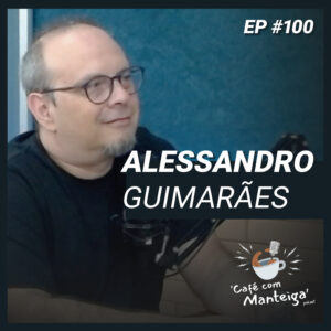 Esgotamento Profissional: burnout e cinema com Alessandro Guimarães - CAFÉ COM MANTEIGA | EP 100