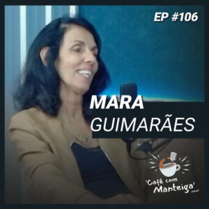 Saúde Mental e Terapias Alternativas: uma conversa com Mara Guimarães - CAFÉ COM MANTEIGA | EP 106