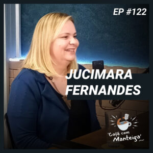 Read more about the article Empreendedorismo Feminino: um papo importante com Jucimara Fernandes – CAFÉ COM MANTEIGA | EP 122