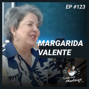 Read more about the article Produção Cultural: arte, gestão e boas memórias com Margarida Valente – CAFÉ COM MANTEIGA | EP 123