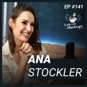 Read more about the article Um Passo de Cada Vez: Sapatos personalizados com Ana Stockler – CAFÉ COM MANTEIGA | EP 141