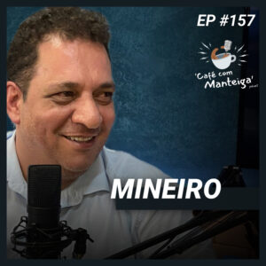Read more about the article Entretenimento Gastronômico: um papo de dar água na boca com o Mineiro – CAFÉ COM MANTEIGA | EP 157