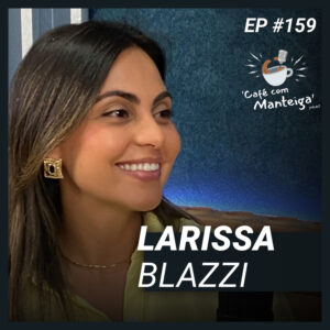 Read more about the article Arroz, Feijão e Propósito: a trajetória da Kometudo com Larissa Blazzi – CAFÉ COM MANTEIGA | EP 159