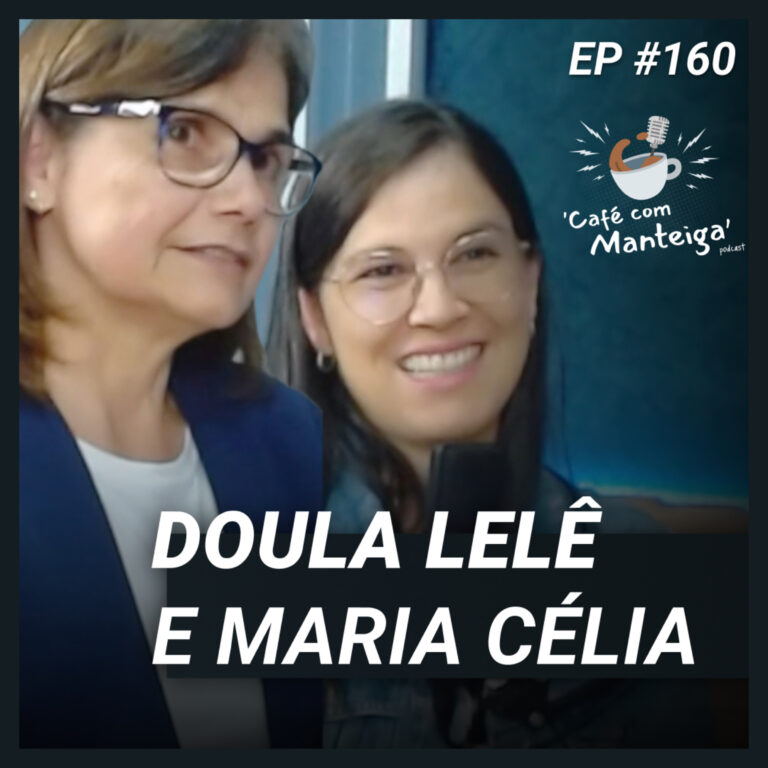 Read more about the article Doulagem e Psicologia: um papo com doula Lelê e a psicóloga Maria Célia – CAFÉ COM MANTEIGA | EP 160