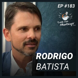 Read more about the article Indústria e Empreendedorismo: a visão de Rodrigo Costa Batista — CAFÉ COM MANTEIGA | EP 183