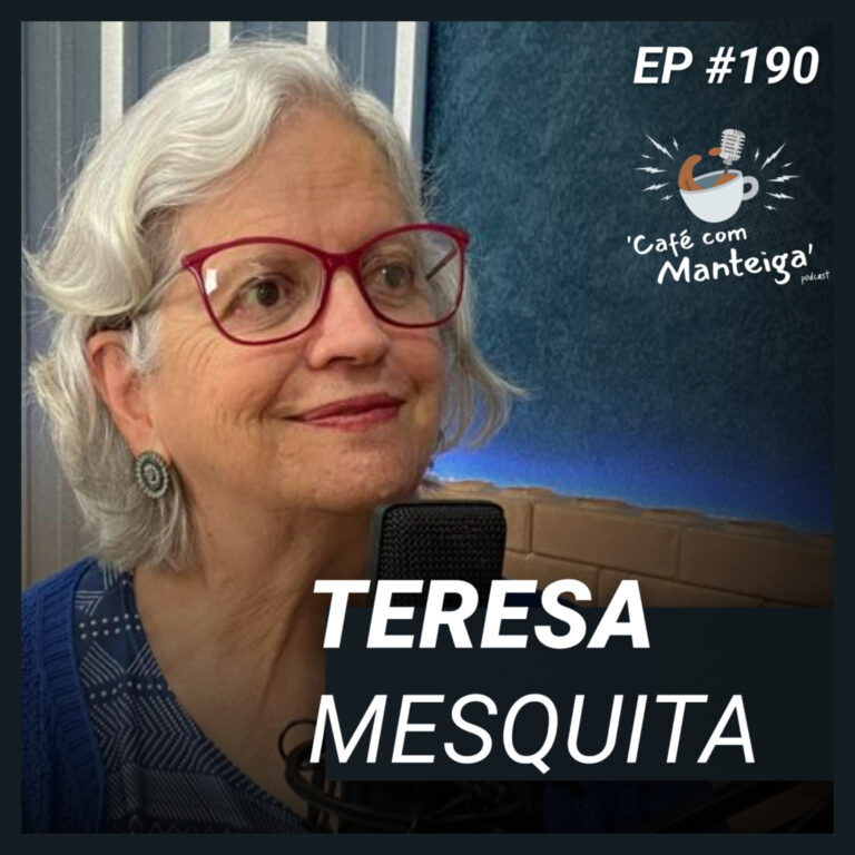 Read more about the article Pensar, Provocar e Educar: um papo com Teresa Mesquita — CAFÉ COM MANTEIGA | EP 190