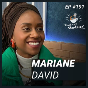 Read more about the article Vozes Negras no Jornalismo Brasileiro: um papo com Mariane David — CAFÉ COM MANTEIGA | EP 191