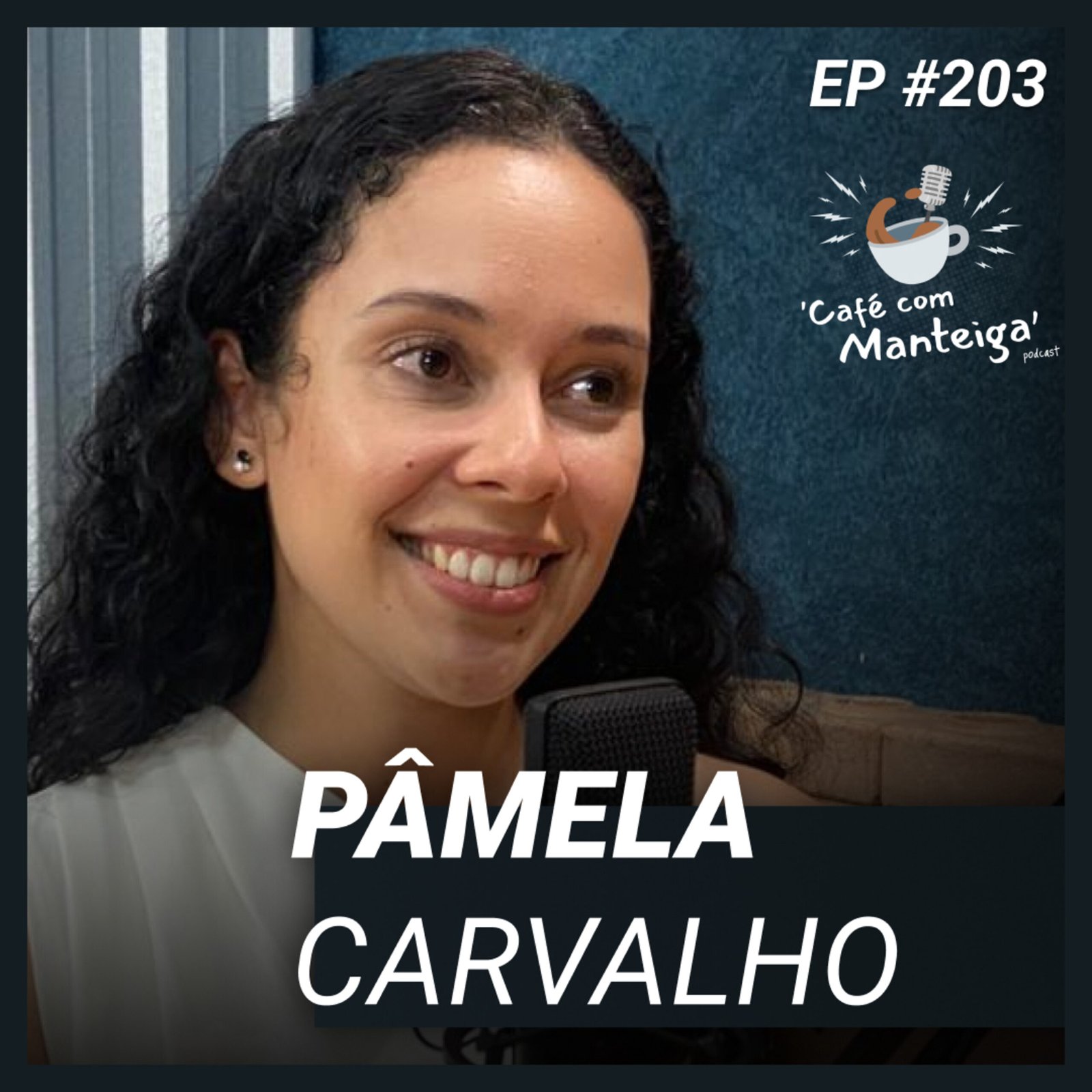 Sebrae e Seu Negócio: um papo fundamental com Pâmela Carvalho — CAFÉ COM MANTEIGA | EP 203 episode artwork