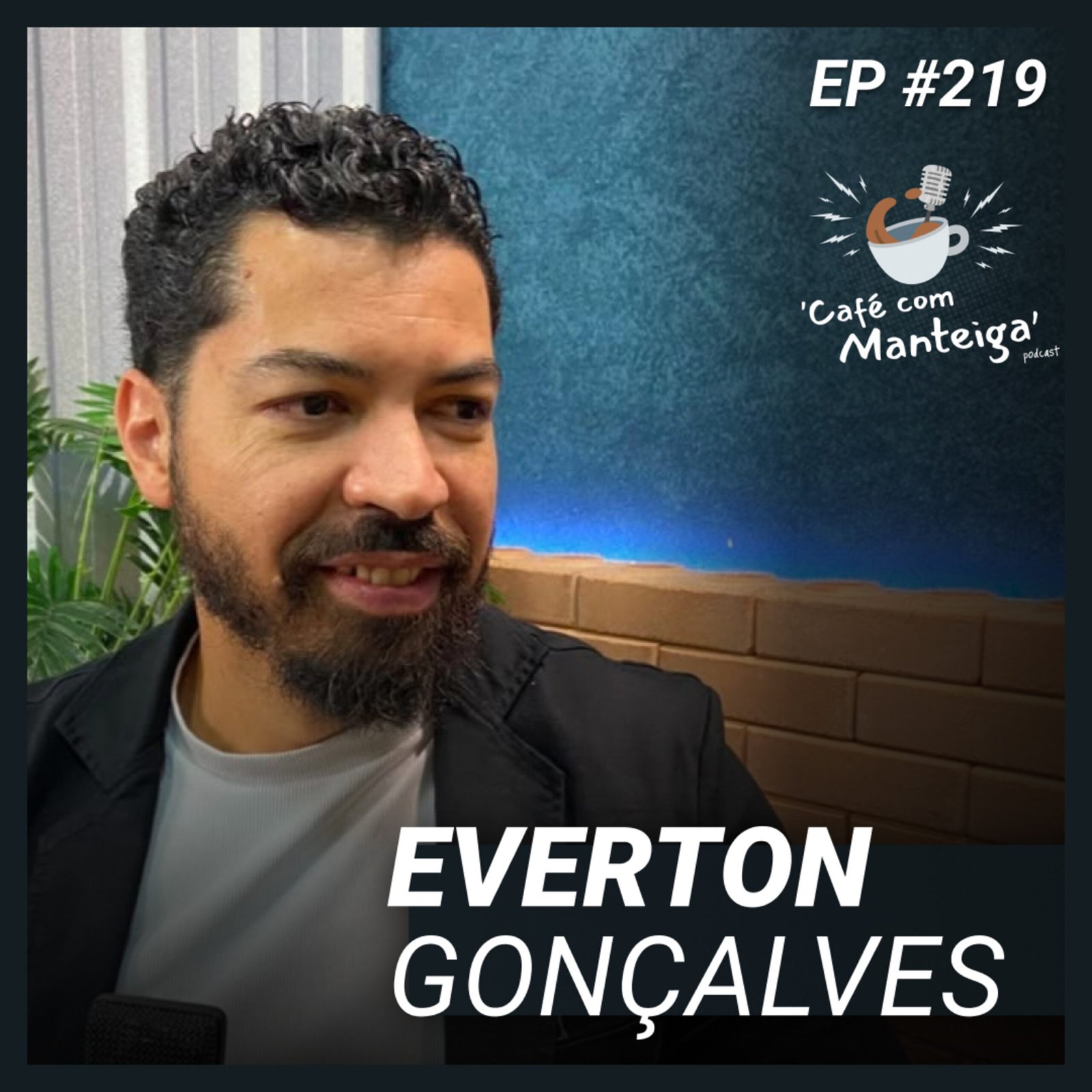 Vendas, Estratégia e Relacionamento: papo com Everton Gonçalves — CAFÉ COM MANTEIGA | EP 219 episode artwork