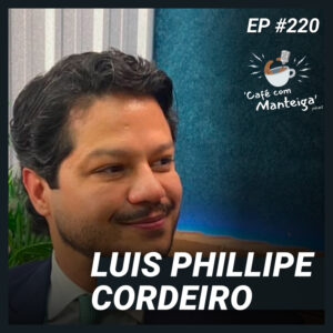 O Papel do Vereador e do Cidadão: um papo com Luis Phillipe Cordeiro — CAFÉ COM MANTEIGA | EP 220