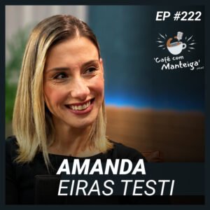 Desmistificando o Advogado Trabalhista: um papo com Amanda Eiras Testi — CAFÉ COM MANTEIGA | EP 222