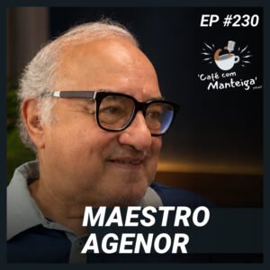 70 Anos Dedicados à Música: um papo com Agenor Ribeiro Neto — CAFÉ COM MANTEIGA | EP 230